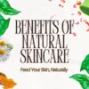 Benefits of Natural Skincare