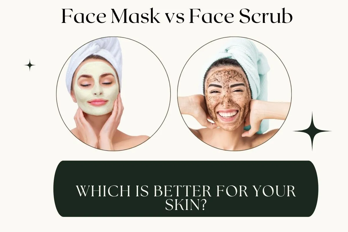Face Mask vs Face Scrub which is better for you?