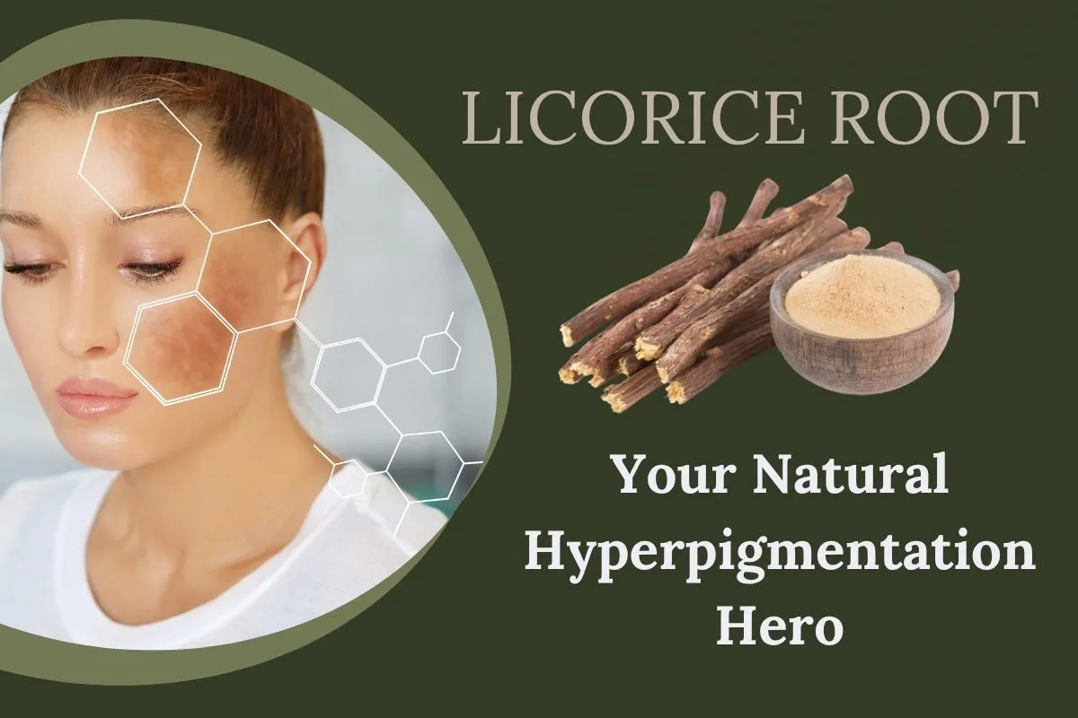 Licorice Root for Hyperpigmentation