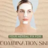 Skin care Routine for Combination Skin