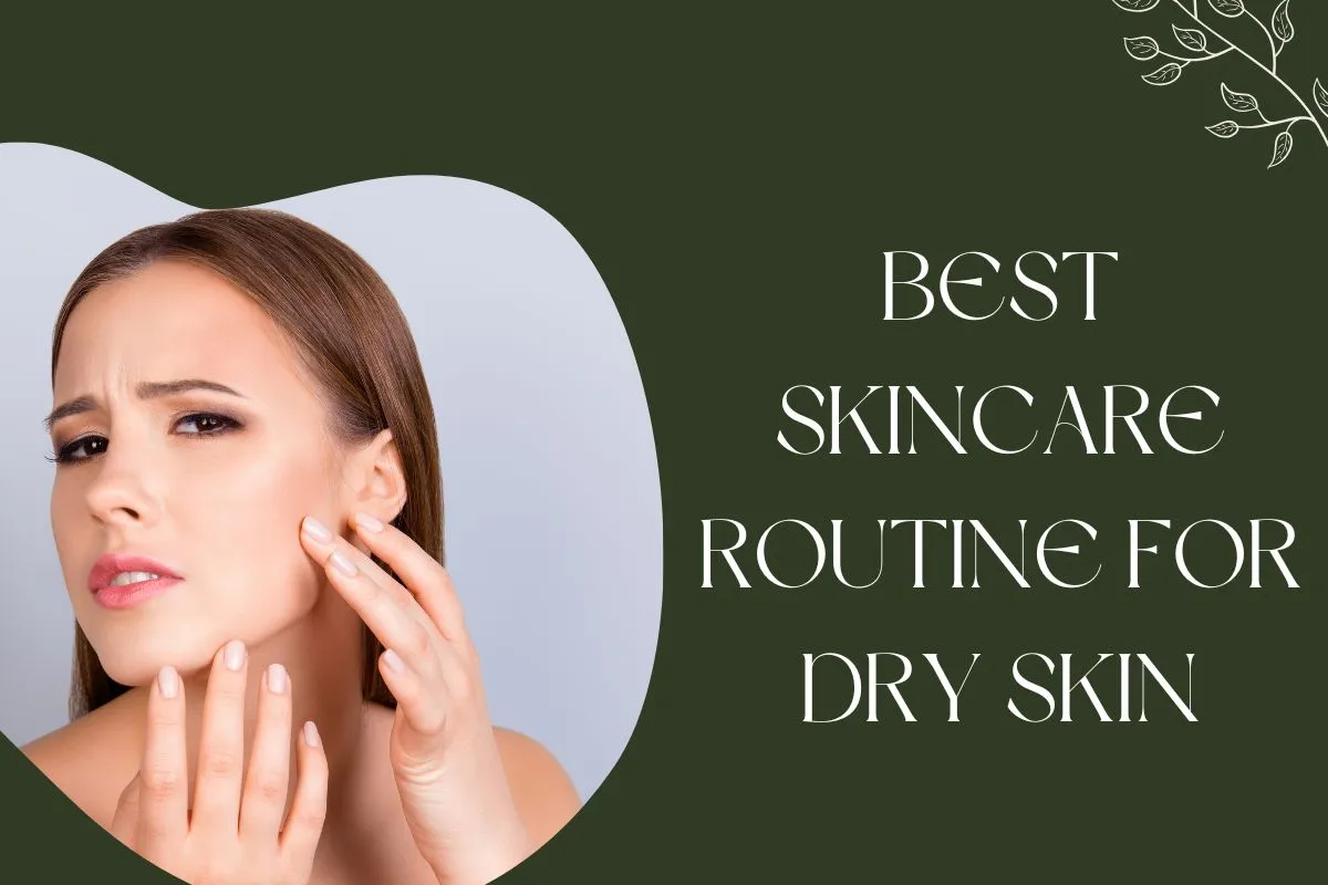 Best Skincare Routine for Dry Skin by Hudira