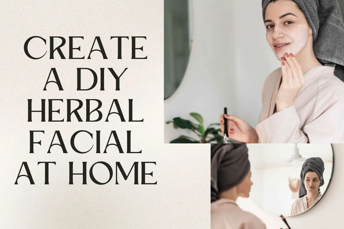 Create a DIY Herbal Facial at Home