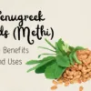 Fenugreek Seeds Skin Benefits | Hudira