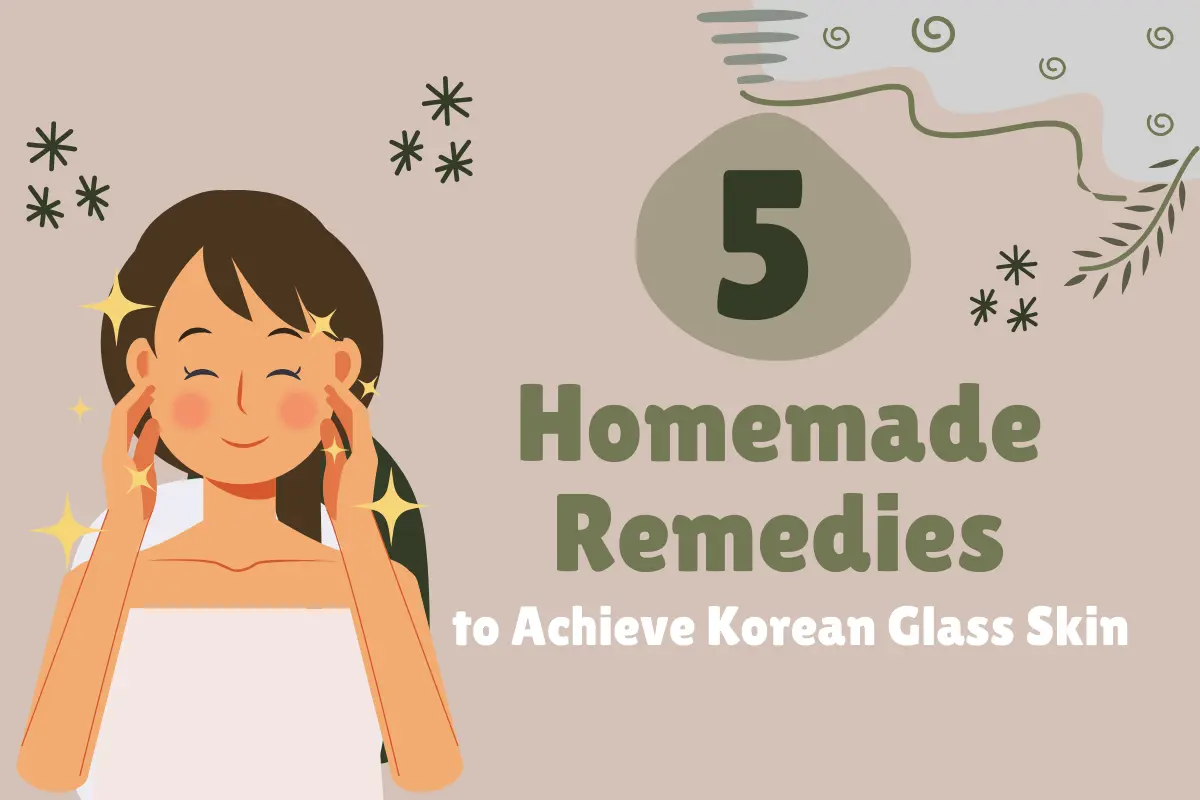 5 homemade remedies for Korean glass skin – natural skincare tips for glowing, smooth, and radiant face at home.
