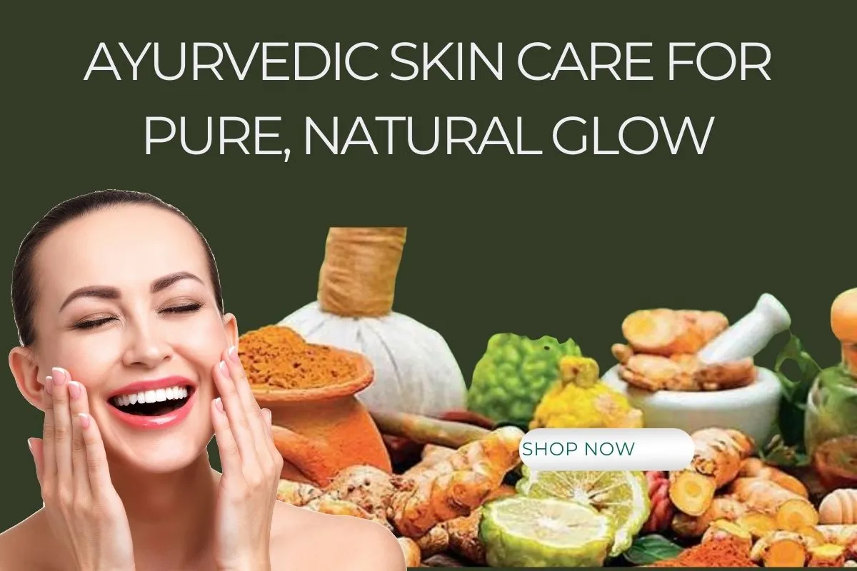 Ayurvedic Skin Care for Pure, Confident Glow