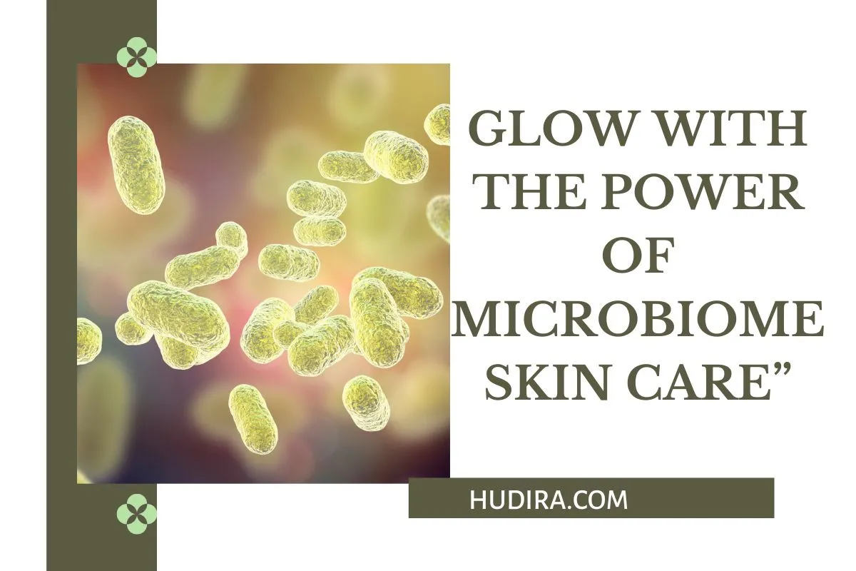 Glow with the Power of Microbiome Skin Care”