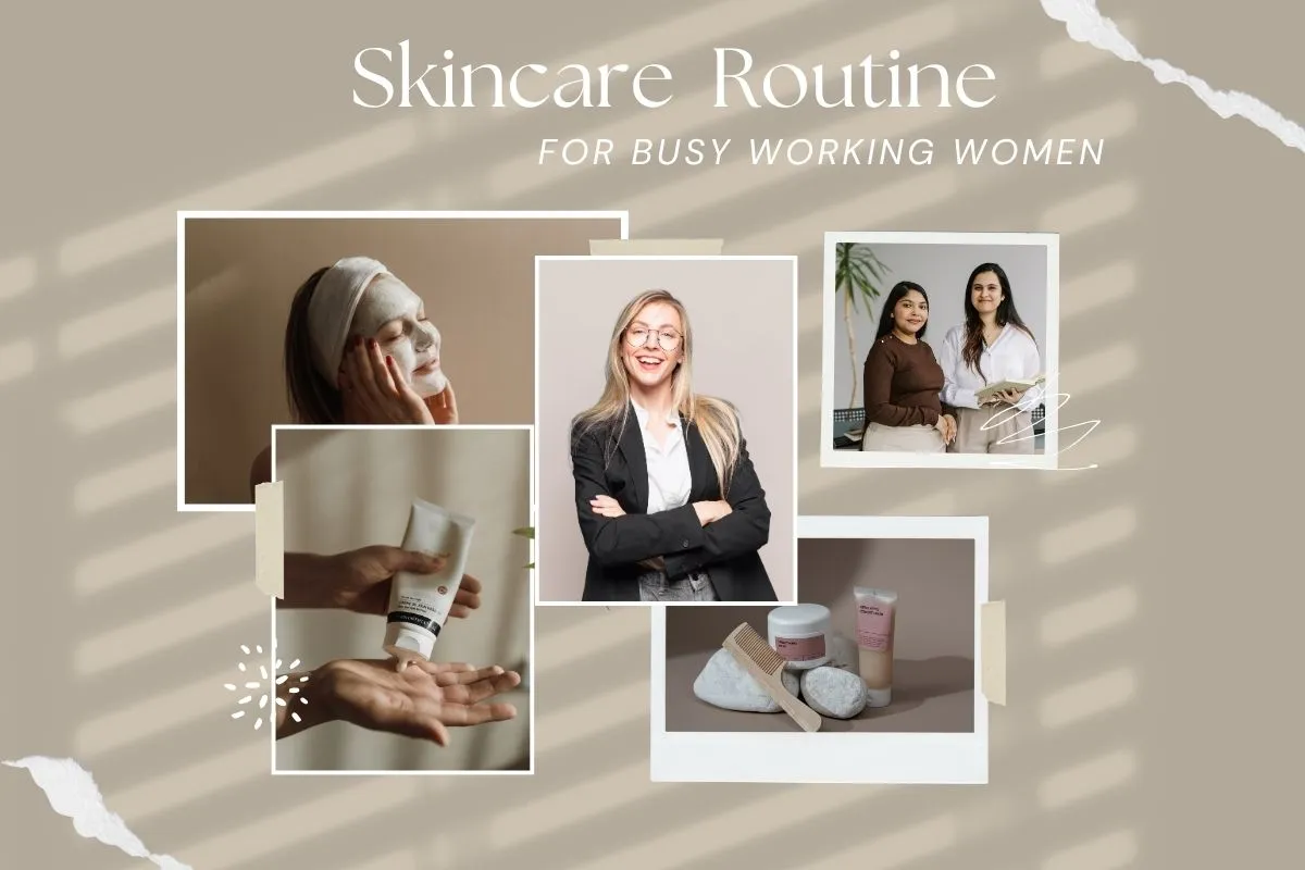 Easy and Simple Skincare Routine for Working Women