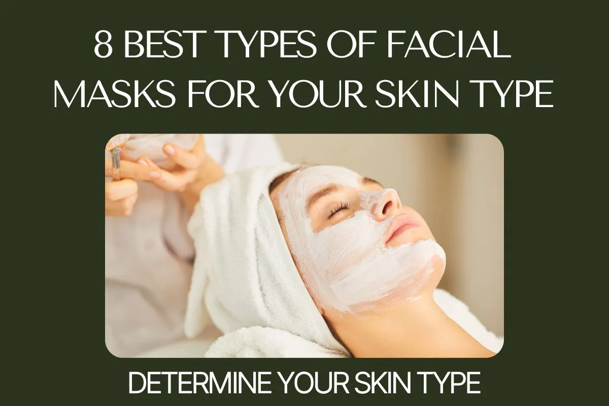Best facial skin types by your skin type