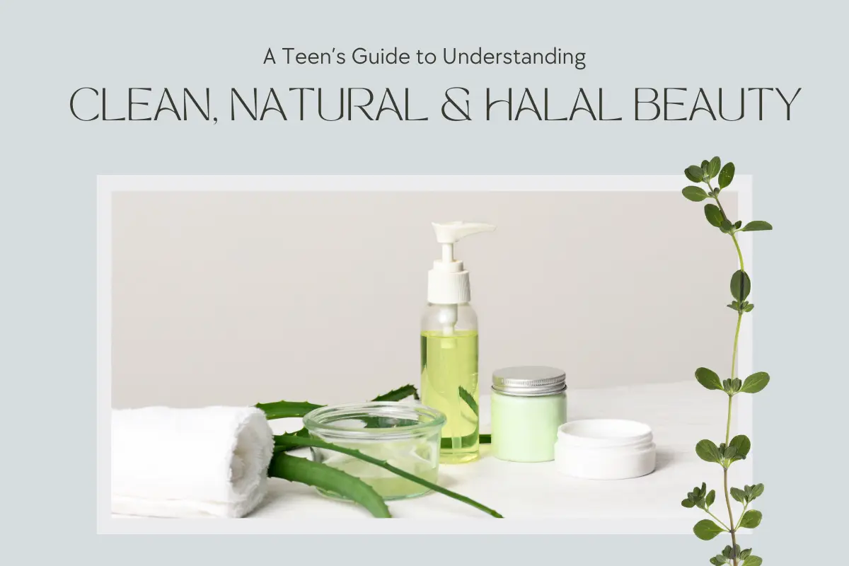 Clean Natural Halal Beauty for Teens