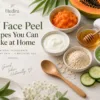 Amazing DIY Face Peel Secrets for a Natural Glow
