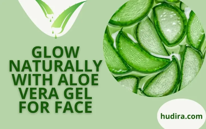 Benefits of Aloe Vera Gel for Face