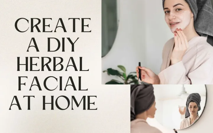Create a DIY Herbal Facial at Home