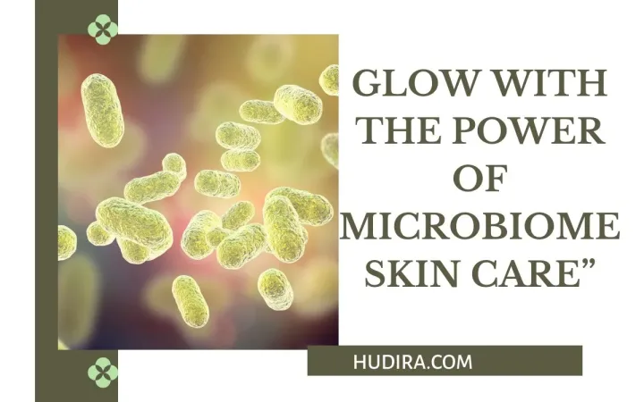 Glow with the Power of Microbiome Skin Care”