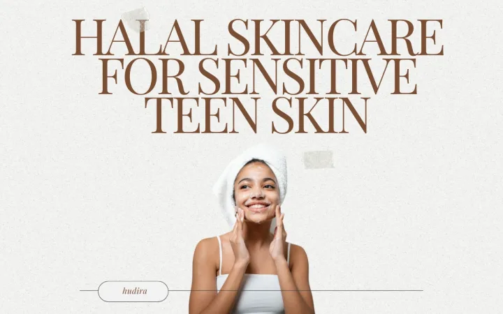Halal Skincare for Sensitive Teen Skin