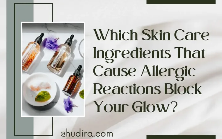 Which Skin Care Ingredients That Cause Allergic Reactions Block Your Glow Which Skin Care Ingredients That Cause Allergic Reactions Block Your Glow