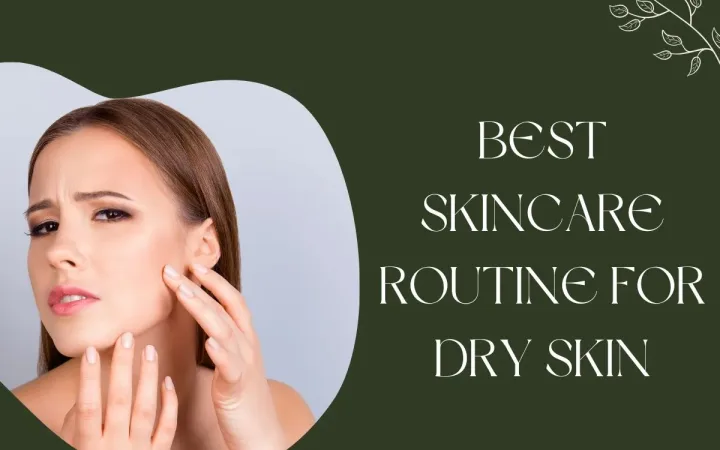 Best Skincare Routine for Dry Skin by Hudira